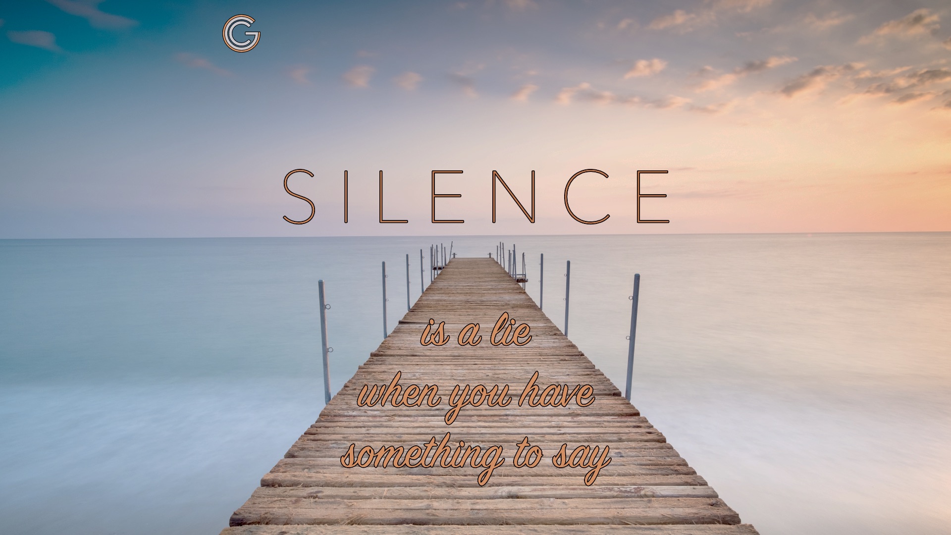 Silence is a lie when you have something to say
